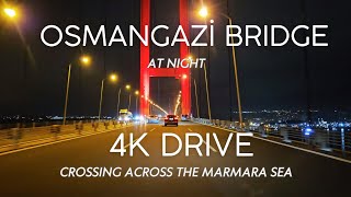 Turkey 4K Osmangazi Bridge At Night Crossing Across The Marmara Sea Suspension Bridge Drive [upl. by Sellma]