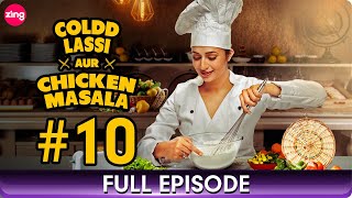 Coldd Lassi aur Chicken Masala  Episode  10  Popular Romantic Drama Hindi Web Series  Zing TV [upl. by Asp]