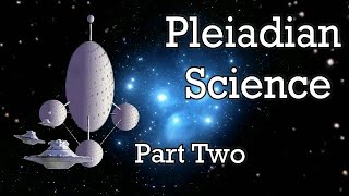 Pleiadian Science  Part Two [upl. by Rehpotsirhcnhoj]