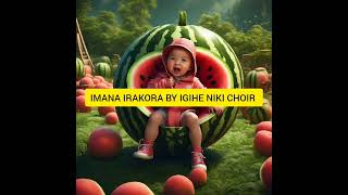 IRAKORA BY IGIHE NIKI CHOIR RUKORO [upl. by Alikat]