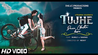 Tujhe Pana Chahta Hoon  Official Music Video  Utkarsh Saxena  Suraj Pratap Singh  Sakshi Sharma [upl. by Zetes]