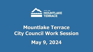 Mountlake terrace City Council Work Session  May 9 2024 [upl. by Bello]