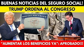 BUENAS NOTICIAS DEL SEGURO SOCIAL TRUMP ORDENA AL CONGRESO quotAUMENTAR LOS CHEQUES YAquot APROBADO [upl. by Roti]