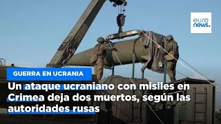 Un ataque ucraniano con misiles en Crimea deja dos muertos según las autoridades rusas [upl. by Nolyarg]