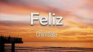 Chimbala  Feliz Letra  Me siento demasiado feliz Como pa esta pensando en ti [upl. by Ramedlav]