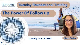 Tuesday Foundational Training The Power of Follow Up  Marci Preble June 4 2024 [upl. by Aikahs]