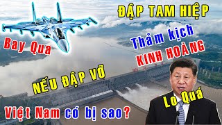 TRUNG QUỐC mô phỏng vỡ Đập Tam Hiệp Thảm họa siêu kinh hoàng sẽ đến như thế nào Việt Nam GO [upl. by Azal]