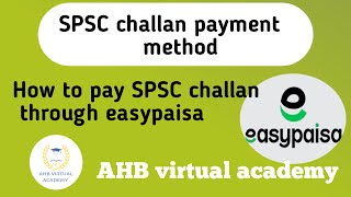 SPSC fee payment method 2024  Easypaisa  how to pay SPSC challan through easypaisa [upl. by Forras]