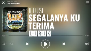 Illusi  Segalanya Ku Terima Lirik [upl. by Casta]