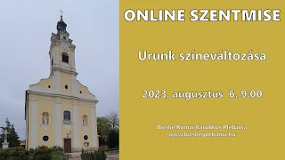 Élő szentmiseközvetítés  2023 augusztus 6 Urunk színeváltozása  Szentháromság Templom Bicske [upl. by Rossie745]