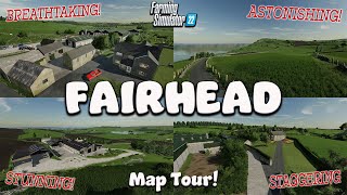 FS22 MAP TOUR  FAIRHEAD STUNNING BREATHTAKING GORGEOUS LANDSCAPE [upl. by Vivien]