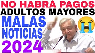 🚨NO HABRÁ PAGOS EN 2024💥 PENSIÓN ADULTOS MAYORES BIENESTAR ☝️ [upl. by Yrffej165]