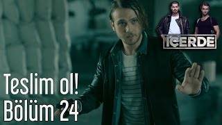 İçerde 24 Bölüm  Teslim Ol [upl. by Minnnie]