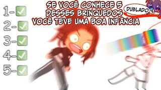 DUBLADO Se você conhece 5 desses brinquedos você teve uma boa infância ANIMAÇÃO  Gacha Club [upl. by Hakon145]