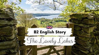 INTERMEDIATE ENGLISH STORY  The Lovely Lakes  B2 English Story for Learning English  Slow Reading [upl. by Farlie]