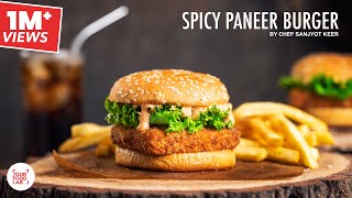 Spicy Paneer Burger Recipe  स्पाइसी पनीर बर्गर  Chef Sanjyot Keer [upl. by Tranquada]