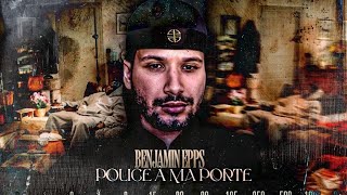 BENJAMIN EPPS  POLICE A MA PORTE ECOUTE EN DIRECT [upl. by Olimreh578]