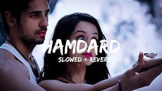 Hamdard  Slowed and Reverb super  Ek Villain  Arijit Singh  Mithoon [upl. by Lienad200]