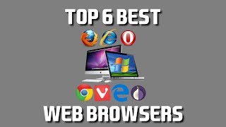 Top 6 Best Web Browsers [upl. by Shirley]