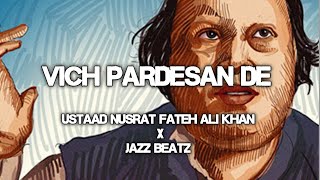 Vich pardesan de  Ustaad Nusrat Fateh Ali Khan X Jazz Beatz official audio [upl. by Scornik]