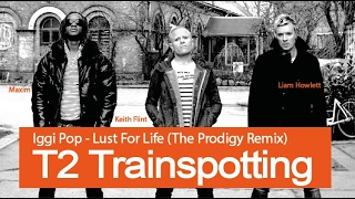 Iggy Pop  Lust For Life The Prodigy Remix T2 Trainspotting 2 trailer Gordy Edit [upl. by Anitsuga274]