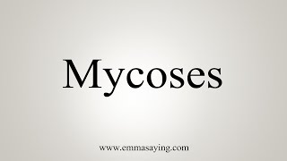 How To Say Mycoses [upl. by Netsruk]