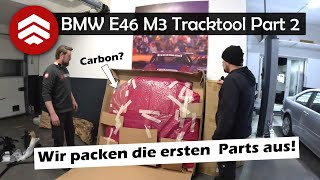 WIR PACKEN AUS  BMW E46 M3 Tracktool Carbon Parts Die ersten heißen Teile sind da  cultwerk [upl. by Skvorak]