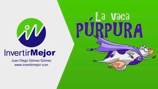 La Vaca Púrpura y la Libertad Financiera  Juan Diego Gómez [upl. by Haig]