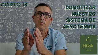 Domotizar nuestro sistema de aerotermia S13 [upl. by Ataeb]