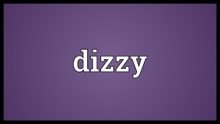 Dizzy Meaning [upl. by Benedix]