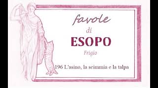 Favole di Esopo Frigio  196  Lasino la scimmia e la talpa [upl. by Marthe352]