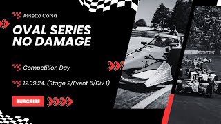 12092024 Competition Day in Assetto Corsa  Oval Series No Damage Stage 2Event 5Div 1 [upl. by Letnom]