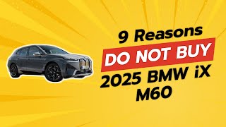 🚫 DONT Buy the 2025 BMW iX M60 Until You Watch This 🚗💥 9 Reasons [upl. by Sellig]