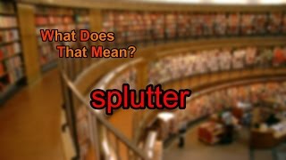 What does splutter mean [upl. by Dorthea]