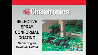 Chemtronics Selective Spray Coating Webinar Optimizing for Maximum Output [upl. by Aihsyt347]