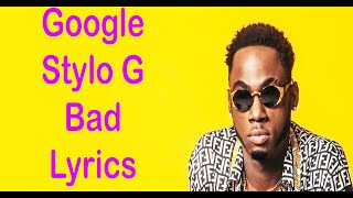 Stylo G – Google Lyrics [upl. by Davine845]