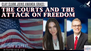 Clay Clark Joins Amanda Grace The Courts and the Attack on Freedom [upl. by Varipapa]