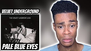 Velvet Underground  Pale Blue Eyes  FIRST TIME REACTION [upl. by Nanreh257]