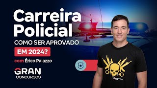 Carreira Policial  Como ser aprovado em 2024 Com Érico Palazzo [upl. by Deina354]