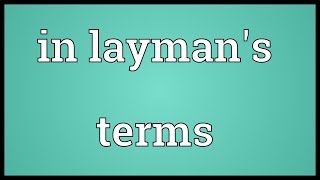 In laymans terms Meaning [upl. by Lark]