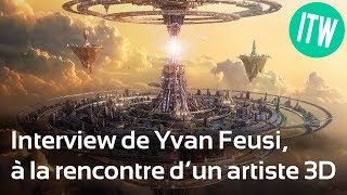 A la rencontre dun artiste 3D  Interview dYvan Feusi [upl. by Otrebide]