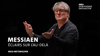 Messiaen Éclairs sur l’audelà für großes Orchester ∙ Ingo Metzmacher  SWR Symphonieorchester [upl. by Ney]