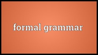 Formal grammar Meaning [upl. by Nealah573]