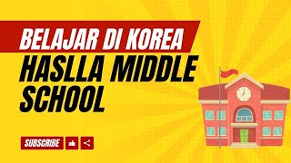 Belajar di Sekolah Korea  Haslla Middle School [upl. by Kruse]