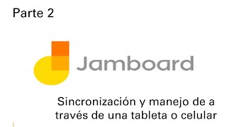 Video sin AUDIO Parte 2 Uso de Jamboard desde un dispositivo móvil celular o tableta [upl. by Akfir]