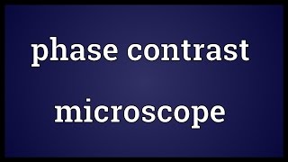 Phase contrast microscope Meaning [upl. by Cornela851]