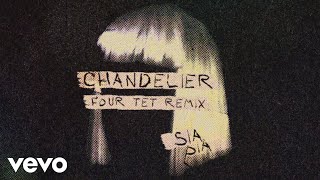 Sia  Chandelier Four Tet Remix  Official Audio [upl. by Arua]