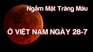 REVIEW MẶT TRĂNG MÁU  NGUYỆT THỰC TOÀN PHẦN TẠI VIỆT NAM [upl. by Mitinger]