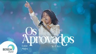 Luize Maíra  Os Aprovados  Ao Vivo Clipe Oficial [upl. by Susejedairam]