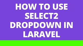 How to use Select2 dropdown in Laravel [upl. by Nolos872]